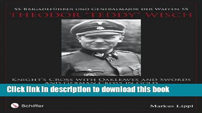 Read SS-Brigadefuhrer Und Generalmajor Der Waffen-SS Theodor "Teddy" Wisch  Ebook Online