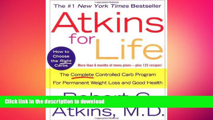 READ BOOK  Atkins for Life: The Complete Controlled Carb Program for Permanent Weight Loss and