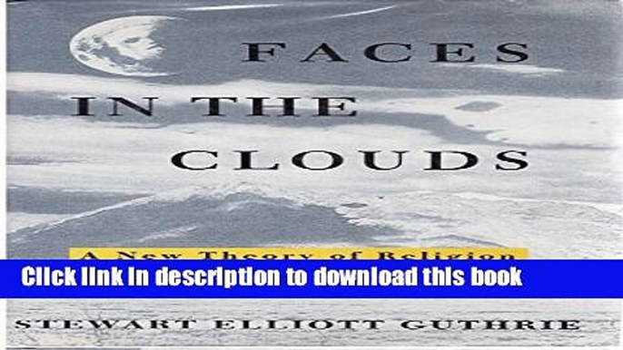 Read Faces in the Clouds: A New Theory of Religion  Ebook Free