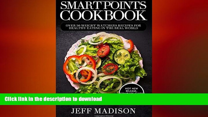 READ BOOK  Smart Points Cookbook: Over 50 Weight Watchers Recipes for Healthy Eating in the Real