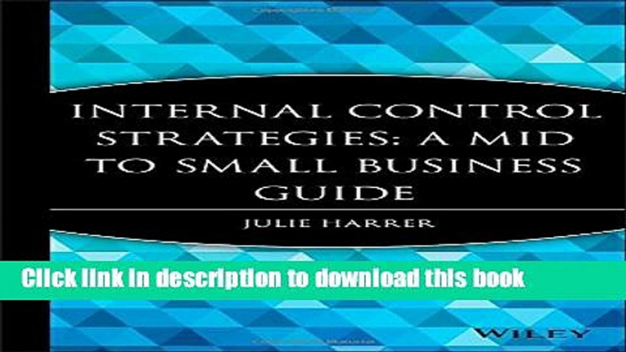 Read Internal Control Strategies: A Mid to Small Business Guide  Ebook Free