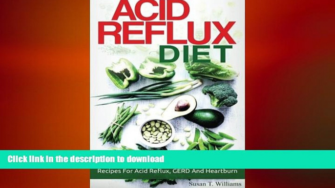 READ BOOK  Acid Reflux Diet: A Beginner s Guide To Natural Cures And Recipes For Acid Reflux,