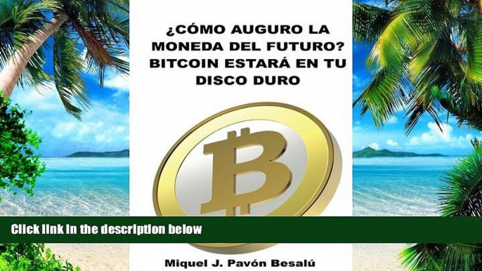 Must Have PDF  Â¿CÃ³mo serÃ¡ la moneda del futuro?: Bitcoin estarÃ¡ en tu disco duro (Spanish