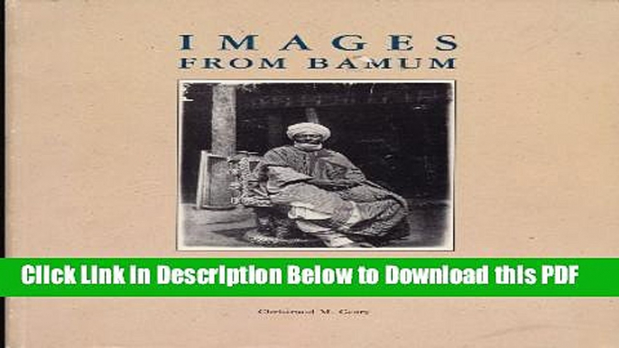 [Read] Images from Bamum: German Colonial Photography at the Court of King Njoya, Cameroon, West