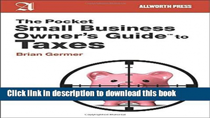 Read The Pocket Small Business Owner s Guide to Taxes (Pocket Small Business Owner s Guides)