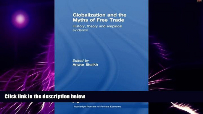 Big Deals  Globalization and the Myths of Free Trade: History, Theory and Empirical Evidence