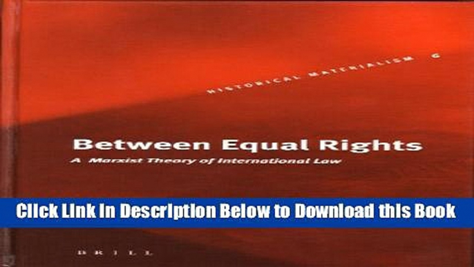 [Best] Between Equal Rights: A Marxist Theory of International Law (Historical Materialism Books