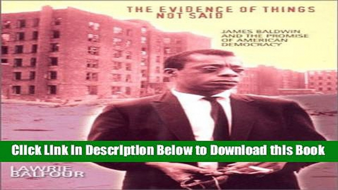 [PDF] The Evidence of Things Not Said: James Baldwin and the Promise of American Democracy Free