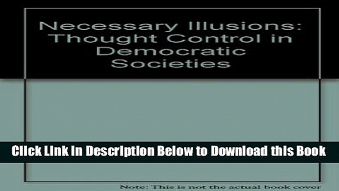 [Best] Necessary Illusions: Thought Control in Democratic Societies Free Books