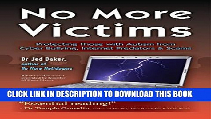 [PDF] No More Victims: Protecting Those with Autism from Cyber Bullying, Internet Predators, and