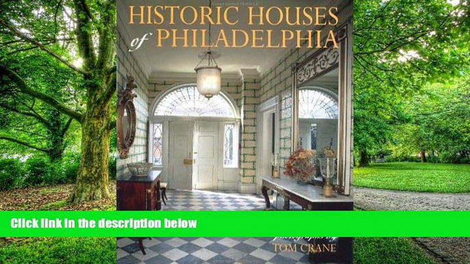 Big Deals  Historic Houses of Philadelphia : A Tour of the Region s Museum Homes  Best Seller