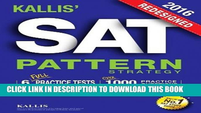 New Book KALLIS  Redesigned SAT Pattern Strategy 2016 + 6 Full Length Practice Tests (College SAT