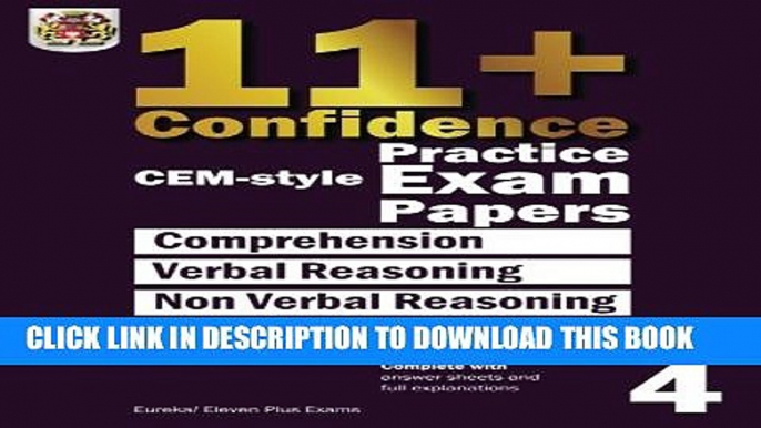 New Book 11+ Confidence: CEM style Practice Exam Papers Book 4: Comprehension, Verbal Reasoning,