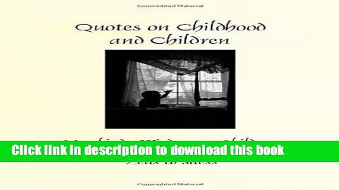 [PDF] Quotes on Children and Childhood: Mankind s Wisdom on Children from Zeus to Suess Popular