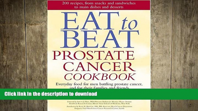 FAVORITE BOOK  Eat to Beat Prostate Cancer Cookbook: Everyday Food for Men Battling Prostate