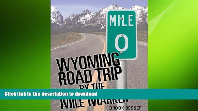 READ ONLINE Wyoming Road Trip by the Mile Marker: Travel/Vacation Guide to Yellowstone, Grand