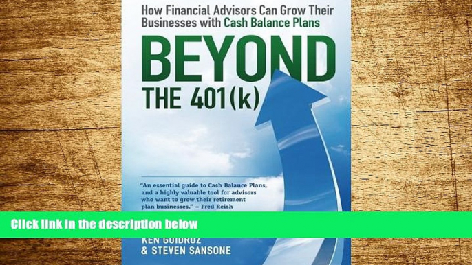 READ FREE FULL  Beyond the 401(k): How Financial Advisors Can Grow Their Businesses with Cash