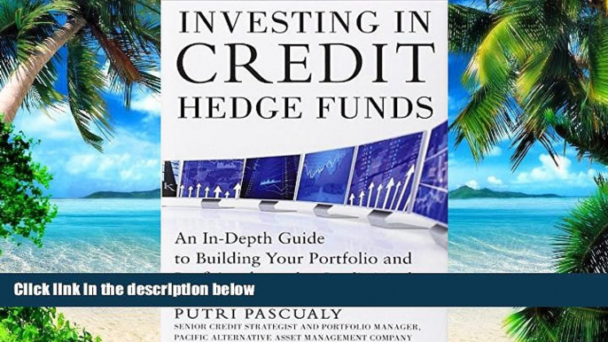 Must Have PDF  Investing in Credit Hedge Funds: An In-Depth Guide to Building Your Portfolio and