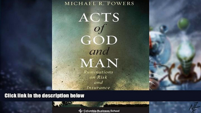 Big Deals  Acts of God and Man: Ruminations on Risk and Insurance (Columbia Business School