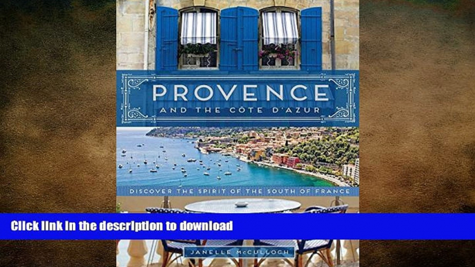 READ THE NEW BOOK Provence and the Cote d Azur: Discover the Spirit of the South of France READ