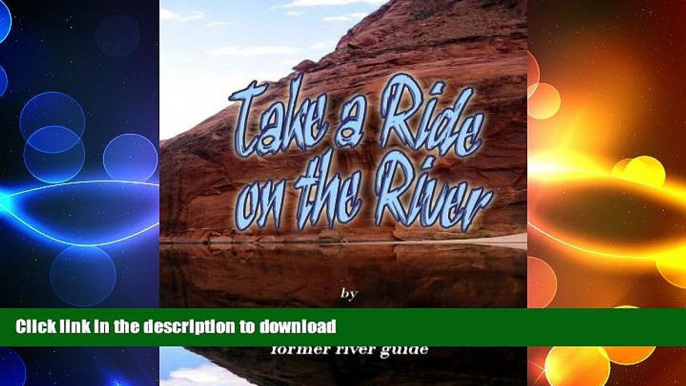 FAVORIT BOOK Take a Ride on the River: A tour guide trip down the Colorado from Glen Canyon Dam to