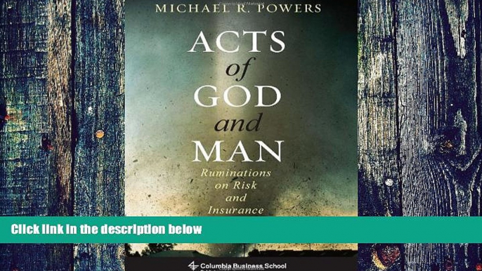 Big Deals  Acts of God and Man: Ruminations on Risk and Insurance (Columbia Business School