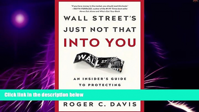 Big Deals  Wall Street s Just Not That into You: An Insider s Guide to Protecting and Growing