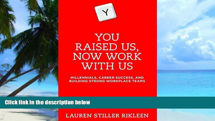 Big Deals  You Raised Us, Now Work With Us: Millennials, Career Success, and Building Strong
