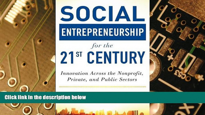 Big Deals  Social Entrepreneurship for the 21st Century: Innovation Across the Nonprofit, Private,