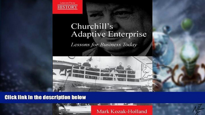 Big Deals  Churchill s Adaptive Enterprise: Lessons for Business Today (Lessons from History)