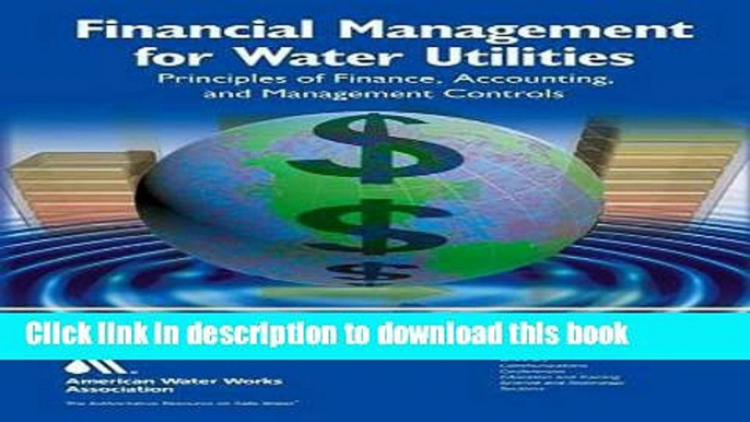 Read Financial Management for Water Utilities: Principles of Finance, Accounting and Management