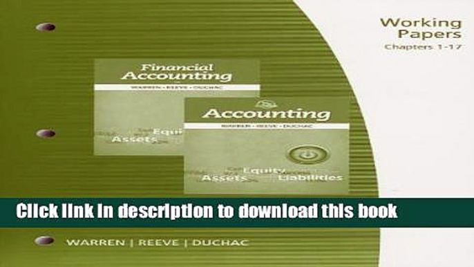 Read Working Papers, Chapter 1-17 for Warren/Reeve/Duchac s Accounting, 25th and Financial