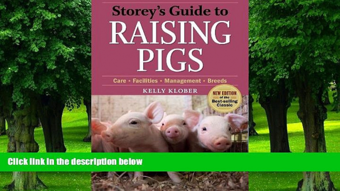 Big Deals  Storey s Guide to Raising Pigs, 3rd Edition: Care, Facilities, Management, Breeds  Best