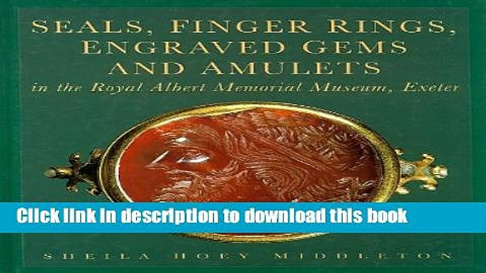 Read Seals, Finger Rings, Engraved Gems and Amulets in the Royal Albert Memorial Museum, Exeter