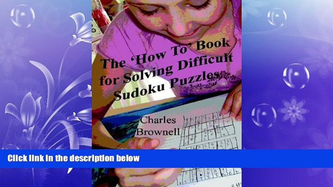 READ book  The  How To  Book For Solving Difficult Sudoku Puzzles: An Illustrated Methodology For