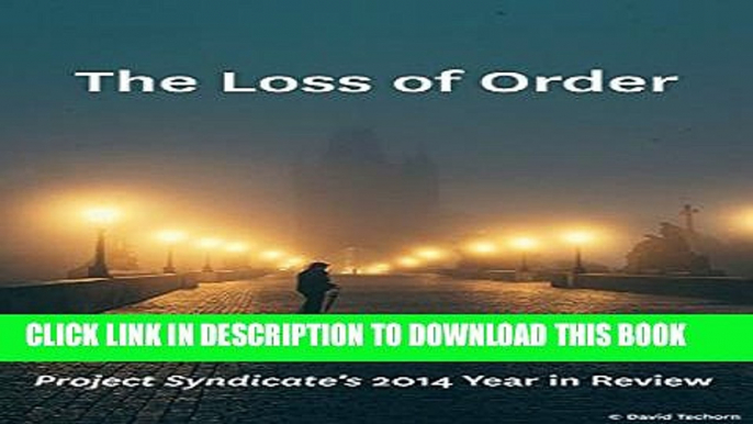 New Book The Loss of Order: Project Syndicate s 2014 Year in Review