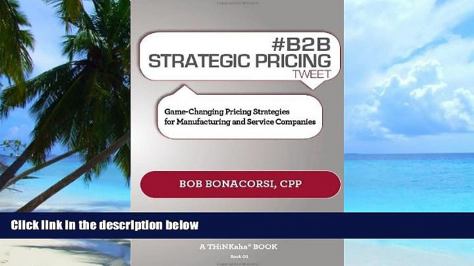 Big Deals  # B2B Strategic Pricing Tweet Book01: Game-Changing Pricing Strategies for