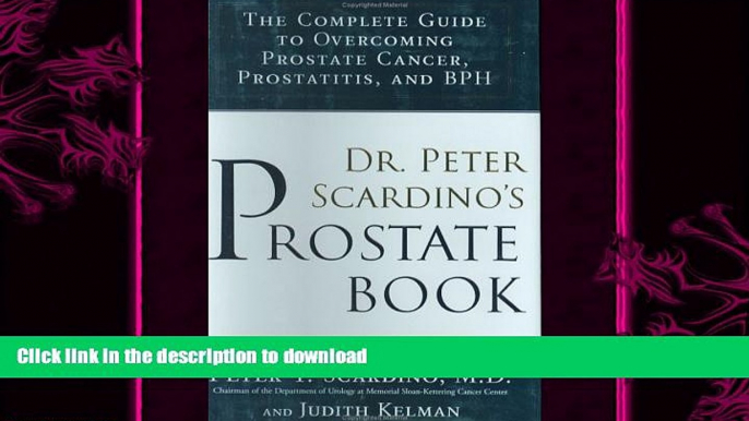 READ BOOK  Dr. Peter Scardino s Prostate Book: The Complete Guide to Overcoming Prostate Cancer,