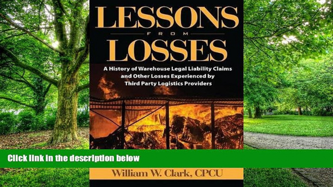 Big Deals  Lessons From Losses: A History of Warehouse Legal Liability Claims and Other Losses