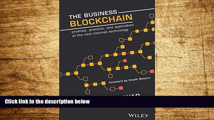 READ FREE FULL  The Business Blockchain: Promise, Practice, and Application of the Next Internet