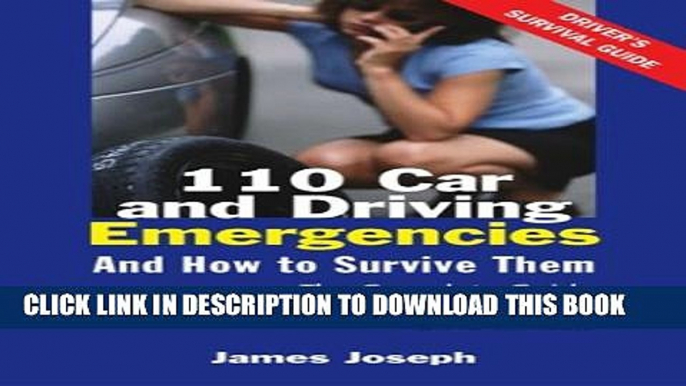 New Book 110 Car and Driving Emergencies and How to Survive Them: The Complete Guide to Staying