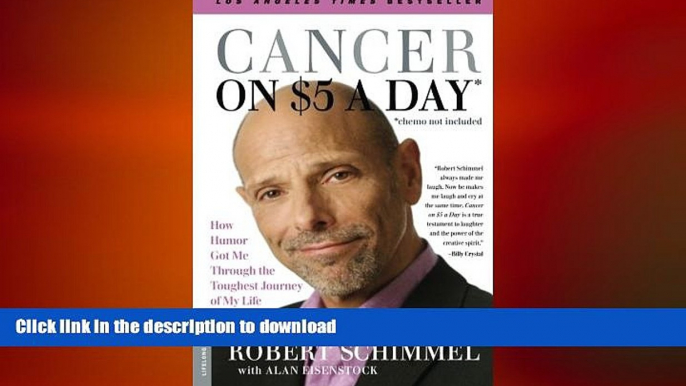 READ BOOK  Cancer on Five Dollars a Day (chemo not included): How Humor Got Me Through the