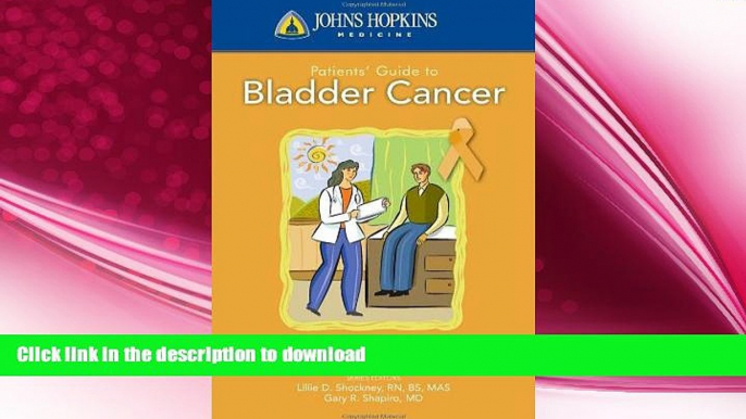 FAVORITE BOOK  Johns Hopkins Patients  Guide To Bladder Cancer (Johns Hopkins Medicine) FULL