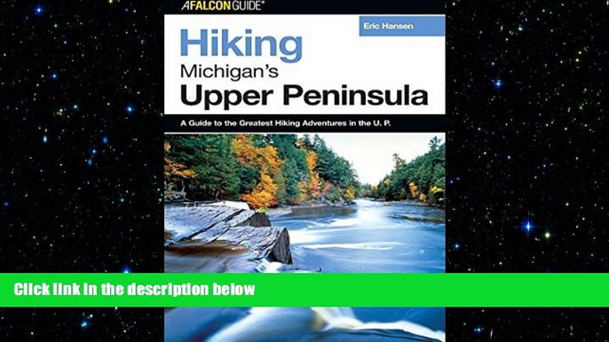 FREE PDF  Hiking Michigan s Upper Peninsula (Regional Hiking Series) READ ONLINE