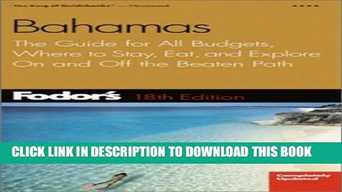 [PDF] Fodor s Bahamas,18th Edition: The Guide for All Budgets, Where to Stay, Eat, and Explore On