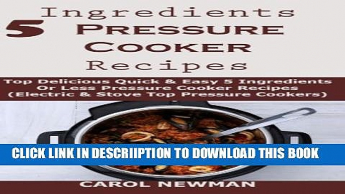 [PDF] 5 Ingredients Pressure Cooker recipes: Top Delicious Quick   Easy 5 Ingredients Or Less