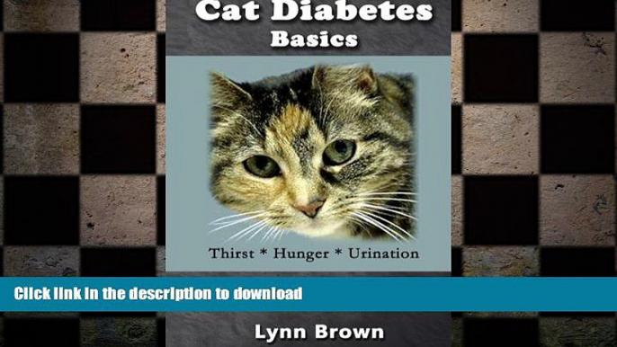 READ BOOK  Cat Diabetes Basics: How it Effects Your Pet and You FULL ONLINE