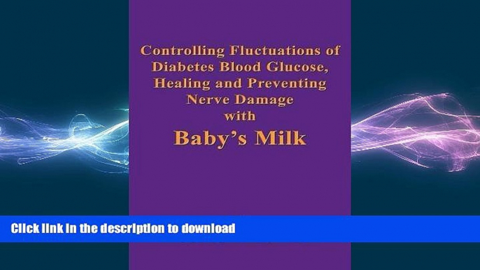 READ BOOK  Controlling Fluctuations of Diabetes Blood Glucose, Healing and Preventing Nerve