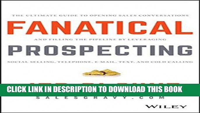 [PDF] Fanatical Prospecting: The Ultimate Guide to Opening Sales Conversations and Filling the