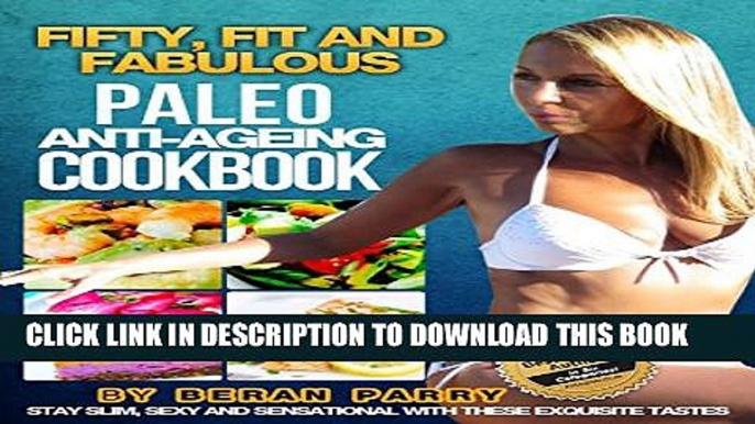 [PDF] Fifty, Fit and Fabulous Paleo Cookbook (Paleo Diet, Paleo Diet Cookbook, Paleo Diet Recipes,